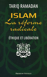 Islam, la réforme radicale: Ethique et libération