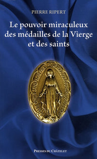 Le pouvoir miraculeux des médailles de la Vierge et des saints