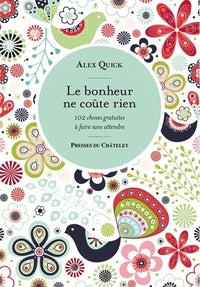 Le bonheur ne coûte rien: 102 choses gratuites à faire sans attendre