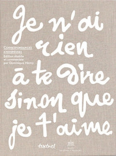Correspondances amoureuses - Je n'ai rien à te dire sinon que je t'aime
