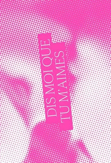 Dis-moi que tu m'aimes