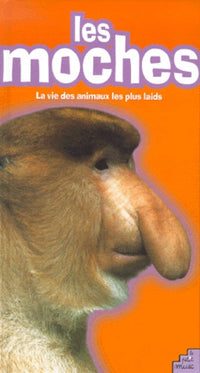 Les moches. La vie des animaux les plus laids