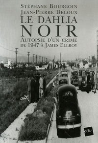Le dahlia noir: Autopsie d'un crime de 1947