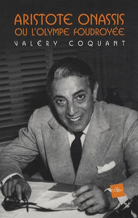Aristote Onassis ou l'olympe foudroyée