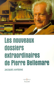 Les nouveaux dossiers extraordinaires de Pierre Bellemare