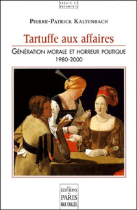 Tartuffe aux Affaires: Génération Morale et Horreur Politique [1980-2000]