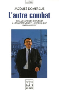 L'autre combat: De la vocation de chirurgien à l'engagement dans la vie publique Un regard neuf