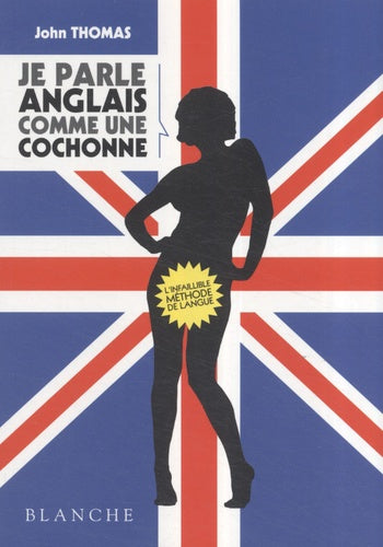 Je parle anglais comme une cochonne