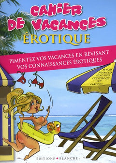 CAHIER DE VACANCES POUR ADULTES EROTIQUE - PIMENTEZ VOS VACANCES EN REVISANT VOS CONNAISSANCES EROTI