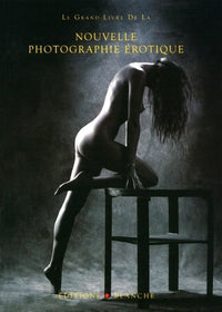 Le grand livre de la nouvelle photo érotique
