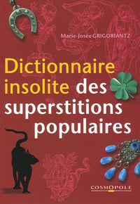 Dictionnaire insolite des superstitions populaires