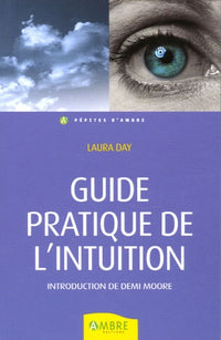 Guide pratique de l'intuition: Comment exploiter son intuition naturelle pour la mettre à son service
