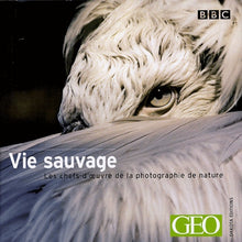 La Vie sauvage, volume 6 : Les Chefs-d'oeuvres de la photographie nature
