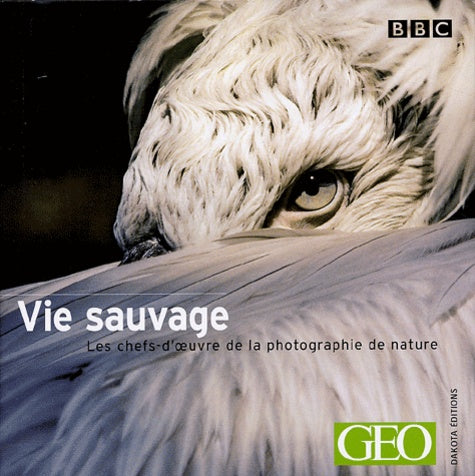 La Vie sauvage, volume 6 : Les Chefs-d'oeuvres de la photographie nature