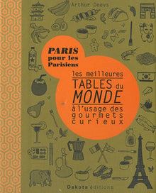 Les meilleures tables du monde à l'usage des gourmets curieux