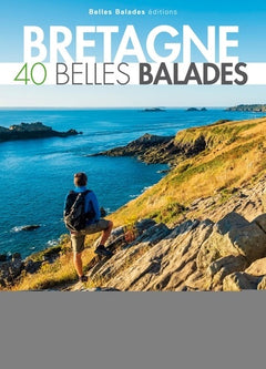 Bretagne : 40 belles balades