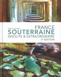 France souterraine insolite et extraordinaire