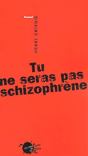 Tu ne seras pas schizophrène