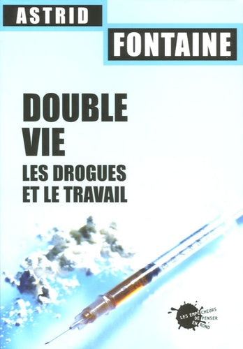 Double vie. Les drogues et le travail