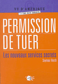 Permission de tuer. Les nouveaux services secrets