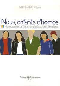 Nous, enfants d'homos: Homoparentalité : une génération témoigne