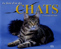 Le livre d'or des chats: Un monde fascinant