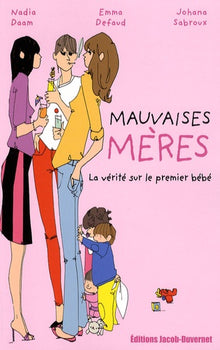 Mauvaises mères : la vérité sur le premier bébé
