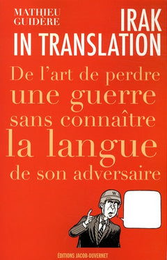 Irak in translation: De l'art de perdre une guerre sans connaître la langue de son adversaire