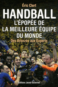 Handball : L'épopée de la meilleure equipe du monde, des bronzés aux experts