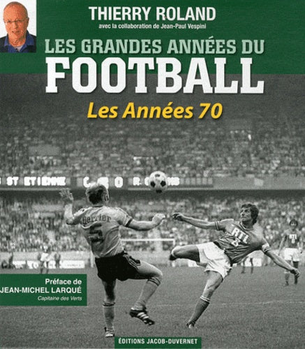 Les Grandes années du football : les années 1970