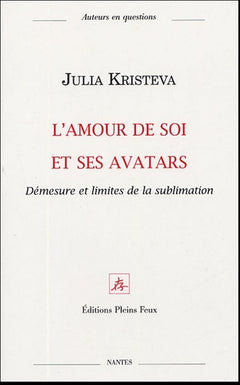 L'amour de soi et ses avatars : Démesure et limites de la sublimation