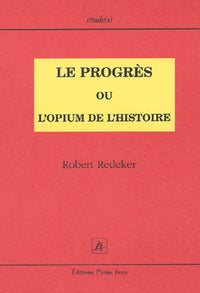 Le progrès ou l'opium de l'histoire