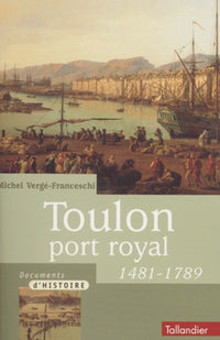 TOULON PORT ROYAL 1481-1789