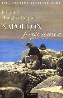 Napoléon prisonnier vu par les Anglais