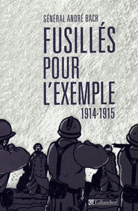 FUSILLES POUR L EXEMPLE 1914-1915