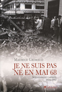 Je ne suis pas né en Mai 68: Souvenirs et carnets