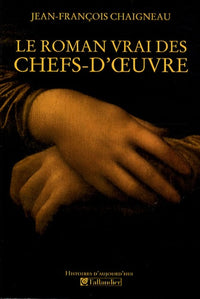 LE ROMAN VRAI DES CHEFS D OEUVRES