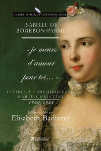 JE MEURS D AMOUR POUR TOI LETTRES A L ARCHIDUCHESSE MARIE-CHRISTINE