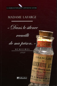 Madame Lafarge - Dans le silence recueilli de ma prison