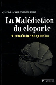 La malédiction du cloporte et autres histoires de parasites