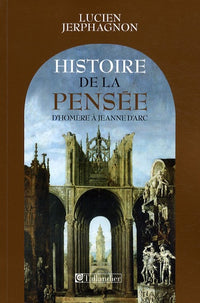 Histoire de la pensée: D'Homère à Jeanne d'Arc