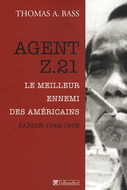 AGENT Z21- LE MEILLEUR ENNEMI DES AMERICAINS SAIGON 1946-1975
