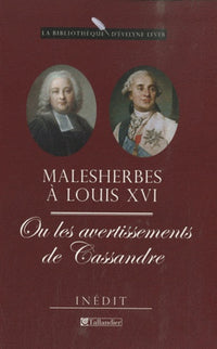 Malesherbes à Louis XVI ou les avertissements de Cassandre