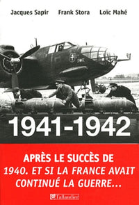 1941-1942, et si la France avait continué la guerre