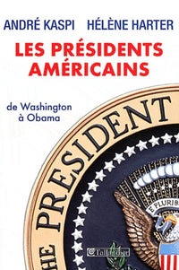 Les présidents américains: De Washington à Obama
