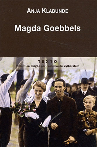 Magda Goebbels: Approche d'une vie