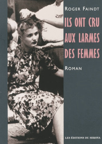 Ils ont cru aux larmes des femmes