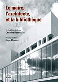 MAIRE,L'ARCHITECTE ET LA BIBLIOTHEQUE (LE)