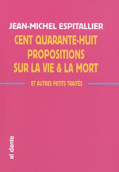 148 PROPOSITIONS SUR LA VIE ET LA MORT