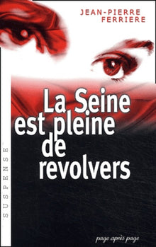 La Seine est pleine de revolvers